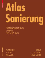 Title: Atlas Sanierung: Instandhaltung, Umbau, Ergänzung, Author: Georg Giebeler