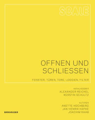 Title: Scale: Öffnen und Schließen: Fenster, Türen, Tore, Loggien, Filter, Author: Anette Hochberg