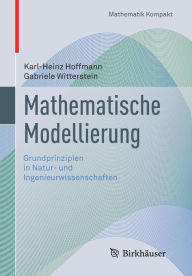 Title: Mathematische Modellierung: Grundprinzipien in Natur- und Ingenieurwissenschaften, Author: Karl-Heinz Hoffmann