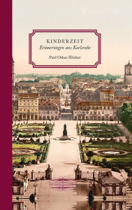 Title: Kinderzeit: Erinnerungen aus Karlsruhe, Author: Paul Oskar Höcker