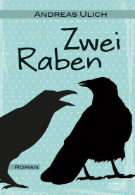 Title: Zwei Raben, Author: Andreas Ulich