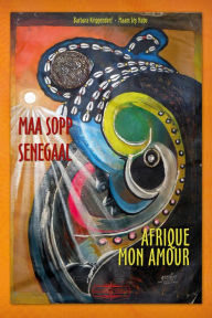 Title: Maa sopp Senegaal -: Afrique mon amour, Author: Barbara Krippendorf