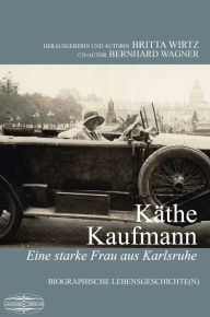 Title: Käthe Kaufmann: Biografische Lebensgeschichten, Author: Britta Wirtz
