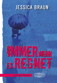 Title: Immer wenn es regnet, Author: Jessica Braun