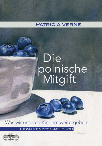 Die Polnische Mitgift: Was wir unseren Kindern weitergeben