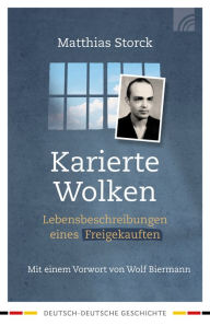 Title: Karierte Wolken: Lebensbeschreibungen eines Freigekauften, Author: Matthias Storck