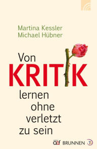 Title: Von Kritik lernen ohne verletzt zu sein, Author: Martina Kessler
