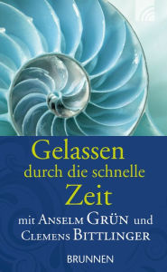 Title: Gelassen durch die schnelle Zeit, Author: Anselm Grün