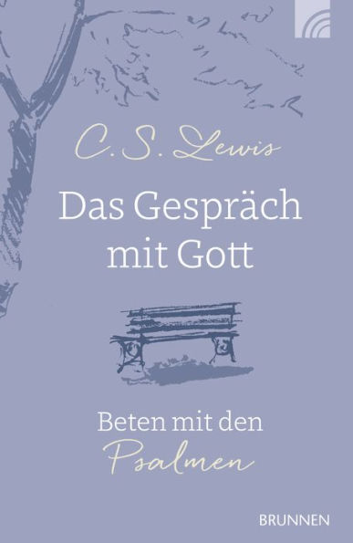 Das Gespräch mit Gott: Beten mit den Psalmen