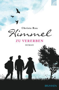 Title: Himmel zu vererben: Roman, Author: Christa Rau
