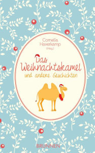 Title: Das Weihnachtskamel und andere Geschichten, Author: Cornelia Haverkamp