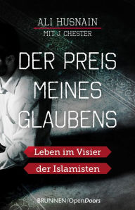 Title: Der Preis meines Glaubens: Leben im Visier der Islamisten, Author: Ali Husnain