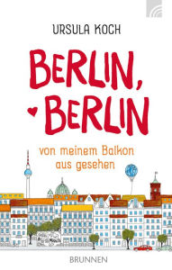 Title: Berlin, Berlin: von meinem Balkon aus gesehen, Author: Ursula Koch