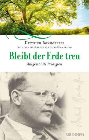 Bleibt der Erde treu: ausgewählte Predigten, Bibelarbeiten und Meditationen