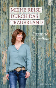 Title: Meine Reise durch das Trauerland, Author: Susanne Ospelkaus