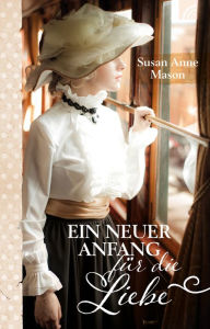 Title: Ein neuer Anfang für die Liebe, Author: Susan Anne Mason