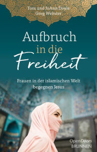 Title: Aufbruch in die Freiheit: Frauen in der islamischen Welt begegnen Jesus, Author: Tom Doyle