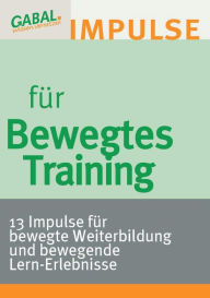 Title: Bewegtes Training: 13 Impulse für bewegte Weiterbildung und bewegende Lern-Erlebnisse, Author: Hanspeter Reiter
