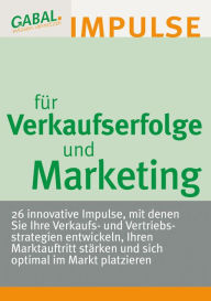 Title: Verkaufserfolge und Marketing: 26 innovative Impulse für Verkaufs- und Vertriebsstrategien, Author: Hanspeter Reiter