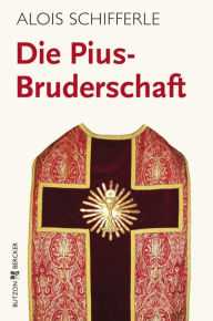 Title: Die Pius-Bruderschaft: Informationen - Positionen - Perspektiven, Author: Alois Schifferle