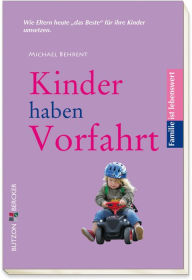 Title: Kinder haben Vorfahrt, Author: Michael Behrent