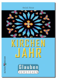 Title: Kirchenjahr: Glauben verstehen, Author: Heidi Rose