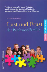 Title: Lust und Frust der Patchwork-Familie: Familie ist lebenswert, Author: Peter Neysters