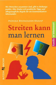 Title: Streiten kann man lernen: Familie ist lebenswert, Author: Monika Brinkmann-Kramp