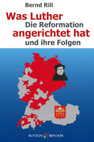 Title: Was Luther angerichtet hat: Die Reformation und ihre Folgen, Author: Sheila Randell