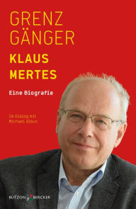 Title: Grenzgänger: Eine Biografie, Author: Klaus Mertes