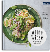 Title: Wilde Wiese: 50 Rezepte mit Wildpflanzen und Wildkräutern, Author: Sandra Schumann