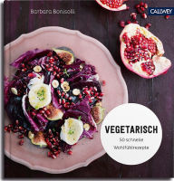 Title: Vegetarisch: 50 schnelle Wohlfühlrezepte, Author: Barbara Bonisolli