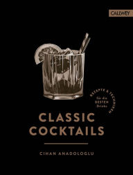 Title: Classic Cocktails, Author: Cihan Anadologlu