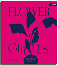 Title: Flower Girls: Vom Glück, in der Erde zu buddeln, Author: Sarah Stiller