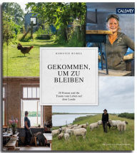 Title: Gekommen, um zu bleiben: 20 Frauen und ihr Traum vom Leben auf dem Lande, Author: Kerstin Rubel