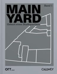 Title: MAIN YARD: Geburt eines Stadtquartiers - Band 1, Author: ORT Group