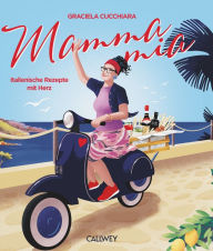 Title: Mamma Mia: Italienische Rezepte mit Herz, Author: Graciela Cucchiara