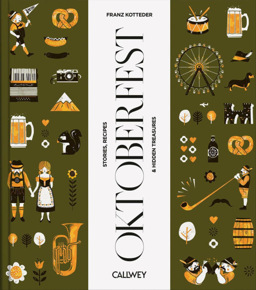 Be a Guest at the Oktoberfest: Stories, Recipes, and Hidden Treasures