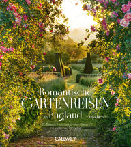 Title: Romantische Gartenreisen in England: Zu Besuch in romantischen Gärten mit den besten Geheimtipps, Author: Anja Birne