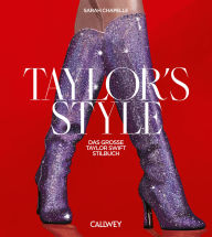 Title: Taylor's Style: Das große Taylor Swift Stilbuch, Author: Sarah Chapelle