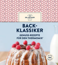 Title: Back-Klassiker: Genuss-Rezepte für den Thermomix, Author: Dr. Oetker