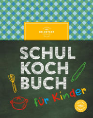 Title: Das Dr. Oetker Schulkochbuch für Kinder, Author: Dr. Oetker Verlag