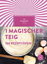 Title: 1 magischer Teig - 100 Rezeptideen, Author: Dr. Oetker
