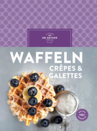 Title: Waffeln, Crêpes & Galettes, Author: Dr. Oetker
