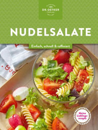 Title: Meine Lieblingsrezepte: Nudelsalate: Einfach, schnell & raffiniert, Author: Dr. Oetker