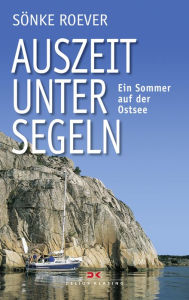 Title: Auszeit unter Segeln: Ein Sommer auf der Ostsee, Author: Sönke Roever
