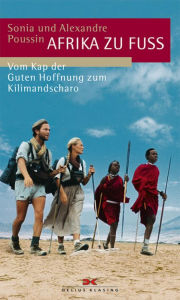 Title: Afrika zu Fuß: Vom Kap der Guten Hoffnung zum Kilimandscharo, Author: Sonia Poussin
