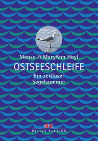 Title: Ostseeschleife: Ein zeitloser Segelsommer, Author: Menso Heyl