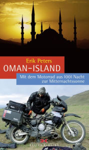 Title: Oman Island: Mit dem Motorrad aus 1001 Nacht zur Mitternachtssonne, Author: Erik Peters