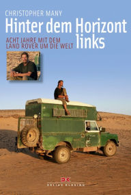 Title: Hinter dem Horizont links: Acht Jahre mit dem Land Rover um die Welt, Author: Christopher Many